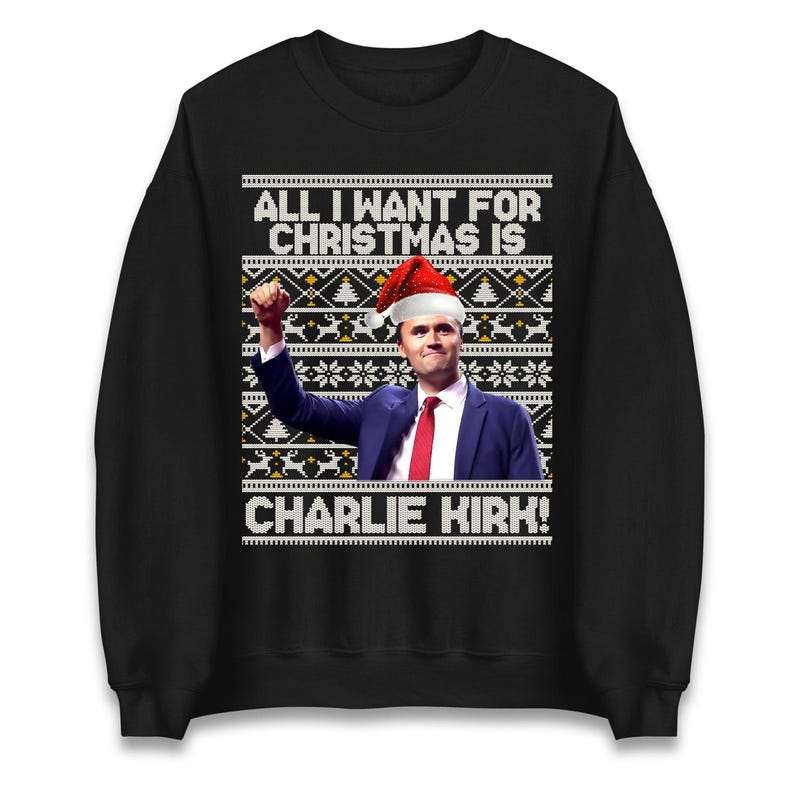 All I Want For Christmas Is Charlie Kirk Sweatshirt Charlie Kirk Memorial T Shirt Adults  Kids Xmas Hoodie Christmas Unisex T Shirt 1763451567129.png