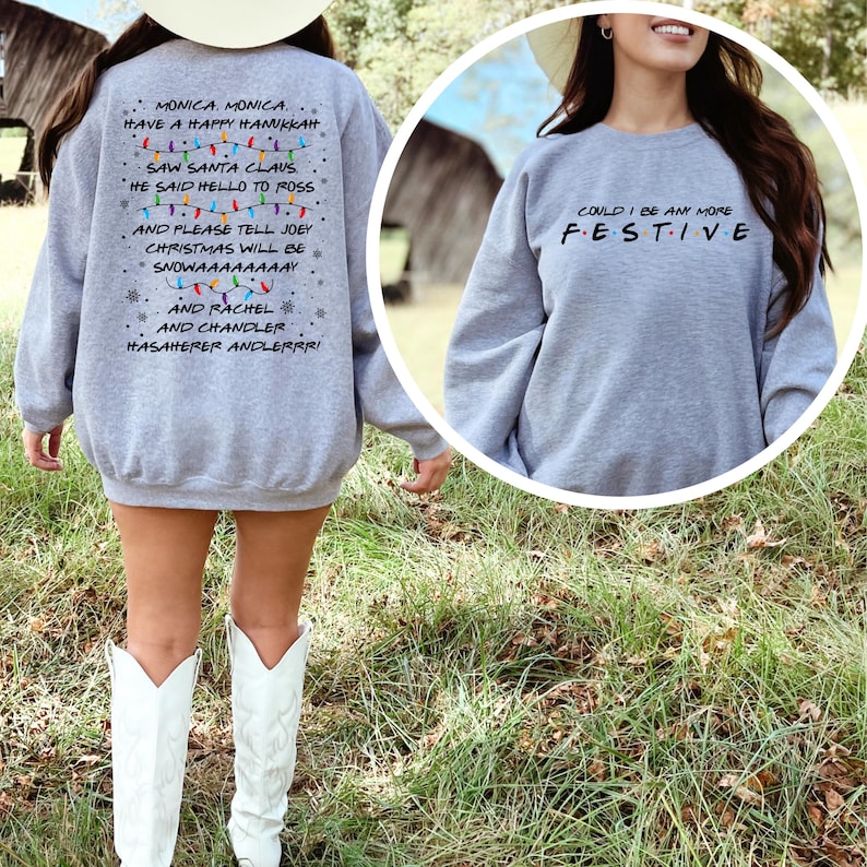 Friends Inspired Christmas Sweatshirt Could I Be Any More Festive Crewneck 1763522202181.jpg
