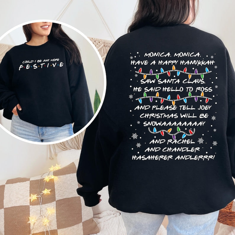 Friends Inspired Christmas Sweatshirt Could I Be Any More Festive Crewneck 1763522202198.jpg