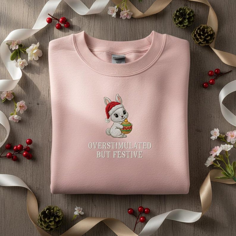 Overstimulated But Festive Embroidered Sweatshirt Cute Bunny Christmas Sweater Sensory Overload Holiday Hoodie Xmas Anxiety Gift 1763540252771.jpg