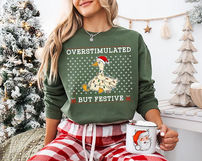 Overstimulated But Festive Goose Sweatshirt Funny Christmas Holiday Crewneck 1763541600645.jpg