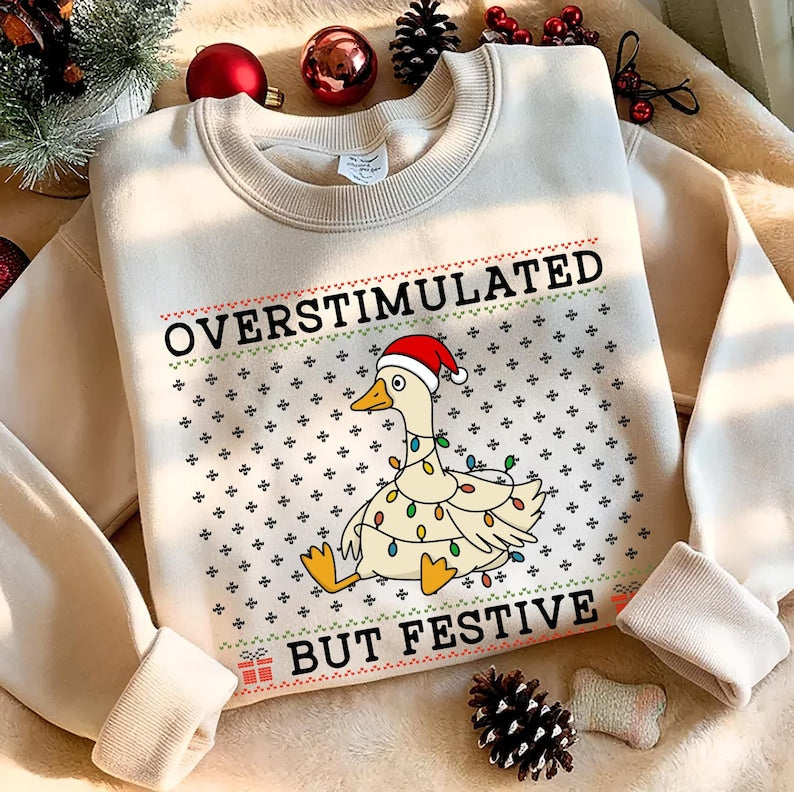 Overstimulated But Festive Goose Sweatshirt Funny Christmas Holiday Crewneck 1763541600657.jpg