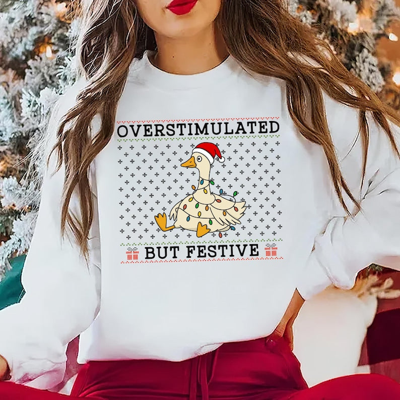Overstimulated But Festive Goose Sweatshirt Funny Christmas Holiday Crewneck 1763541600710.jpg
