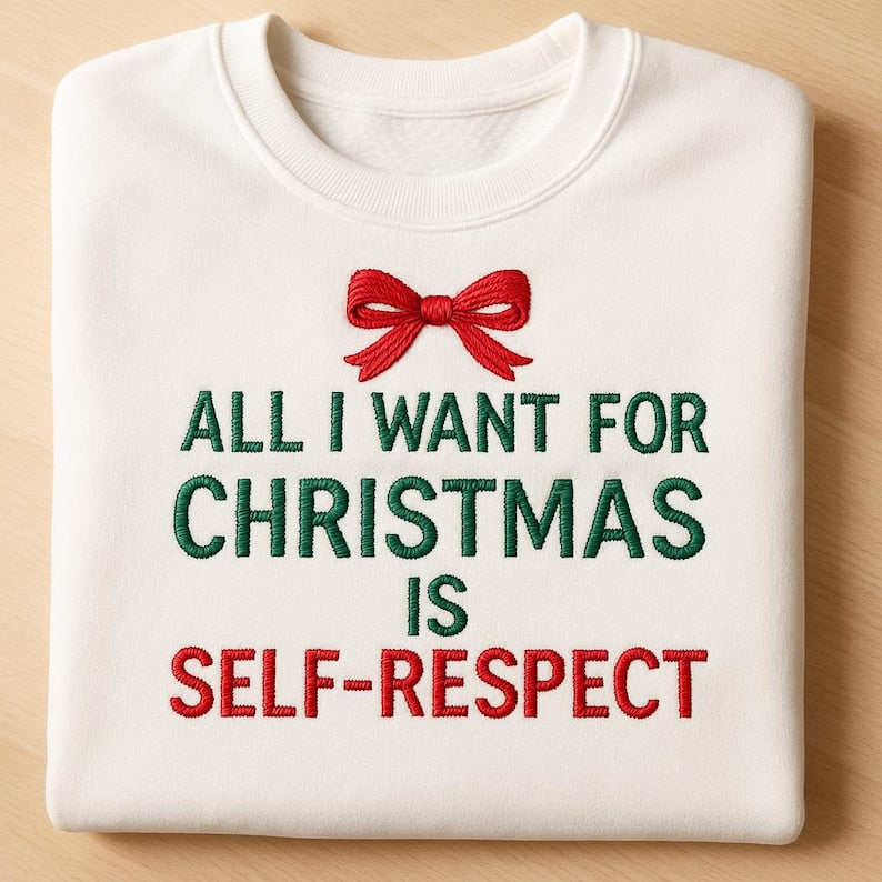 Embroidered I Want Self Respect Christmas Sweatshirt Funny Xmas Gift Sweater All I Need Is Self Respect Holiday Hoodie 1763629139960.jpg