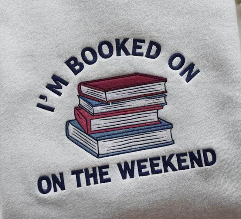 Im Booked On The Weekend Sweatshirt   Embroidered Book Lover Hoodie Cozy Reading Sweater 1763716662872.jpg
