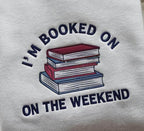 Im Booked On The Weekend Sweatshirt   Embroidered Book Lover Hoodie Cozy Reading Sweater 1763716662872.jpg