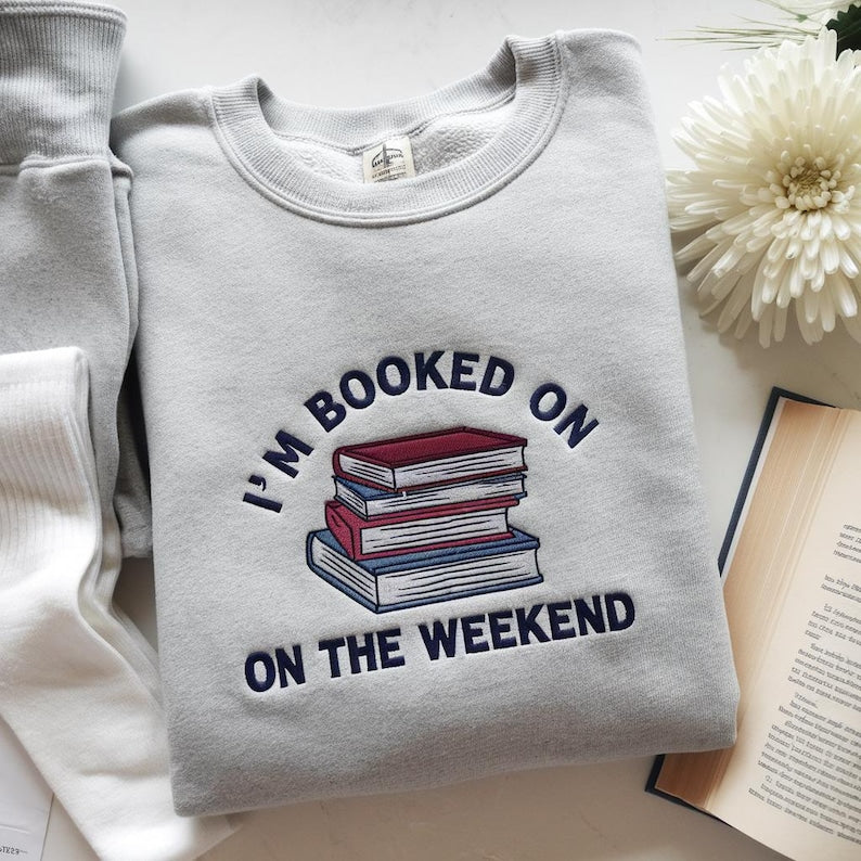 Im Booked On The Weekend Sweatshirt   Embroidered Book Lover Hoodie Cozy Reading Sweater 1763716662954.jpg