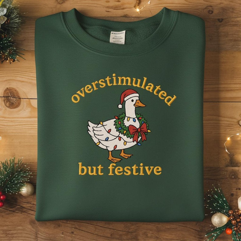 Overstimulated But Festive Embroidered Sweatshirt Funny Christmas Goose Sweater Holiday Humor Hoodie Festive Embroidery Gift 1763781359439.jpg