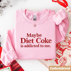 Maybe Diet Coke Is Addicted To Me Embroidered Sweatshirt Funny Quote Pink Crewneck Soda Lover Gift Cozy Aesthetic Embroidery Shirt 1763966991848.png