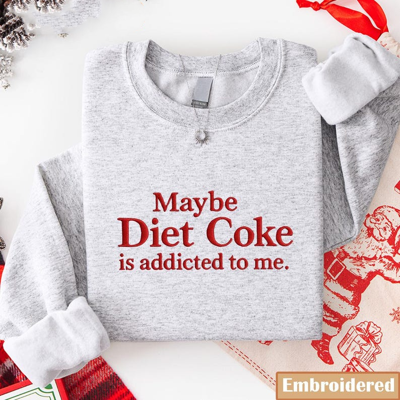 Maybe Diet Coke Is Addicted To Me Embroidered Sweatshirt Funny Quote Pink Crewneck Soda Lover Gift Cozy Aesthetic Embroidery Shirt 1763966991896.png