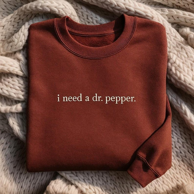 I Need A Dr Pepper Embroidered Sweatshirt Funny Caffeine Lover Pullover Cute Minimalist Soda Shirt Soft Cozy Gift For Drink Fans 1763979961394.png
