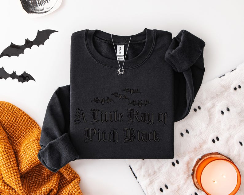 Halloween Embroidered Sweatshirt A Little Ray Of Pitch Black   Dark Humor Halloween Sweatshirt  Spooky Embroidered Halloween Crewneck 1764838204418.png