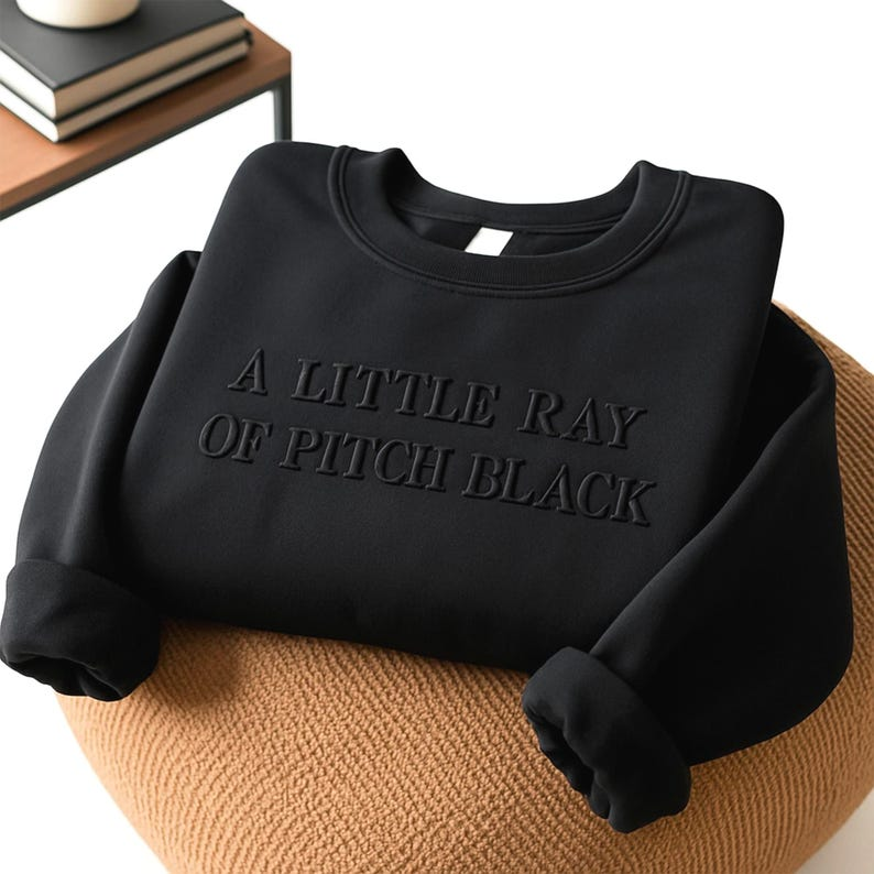 A Little Ray Of Pitch Black Sweatshirt Personalized Embroidered Halloween Crewneck Funny Gift For Best Friend Birthdays Friend Gift 1764838544798.png
