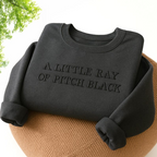 A Little Ray Of Pitch Black Sweatshirt Personalized Embroidered Halloween Crewneck Funny Gift For Best Friend Birthdays Friend Gift 1764838544938.png