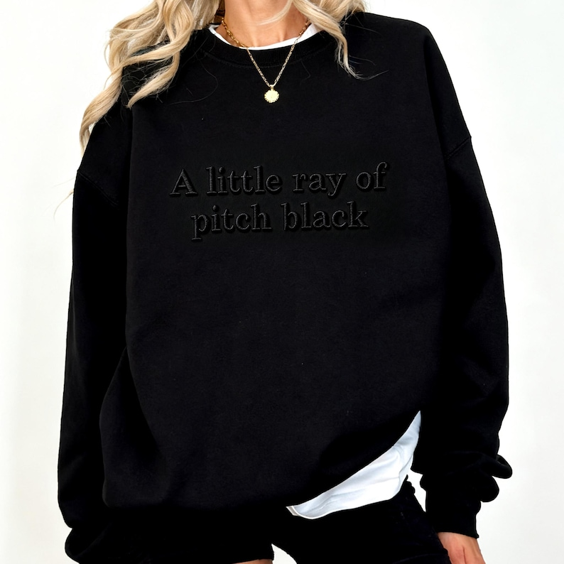 Embroidered A Little Ray Of Pitch Black Sweatshirt Funny Sarcasm Shirt Gothic Dark Humor Tee Funny Shirt For Friends Gift For Friend 1764838690375.png