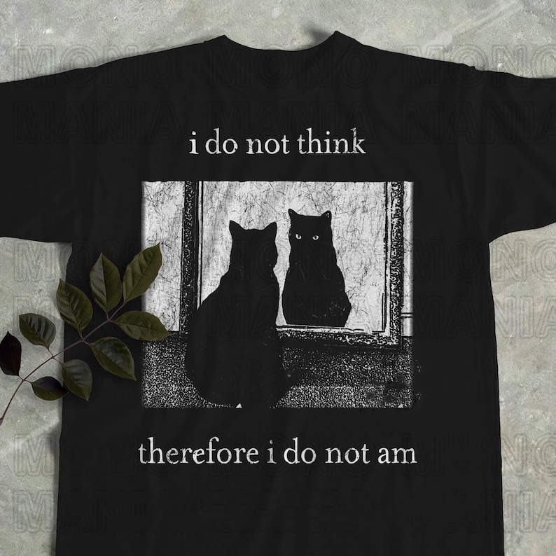 I Do Not Think Therefore I Do Not Am Funny Cat Shirt Grunge Tshirt Vintage Shirt 80s 90s Retro Witchy Shirt Goth Emo Punk Shirt 1764907616687.png