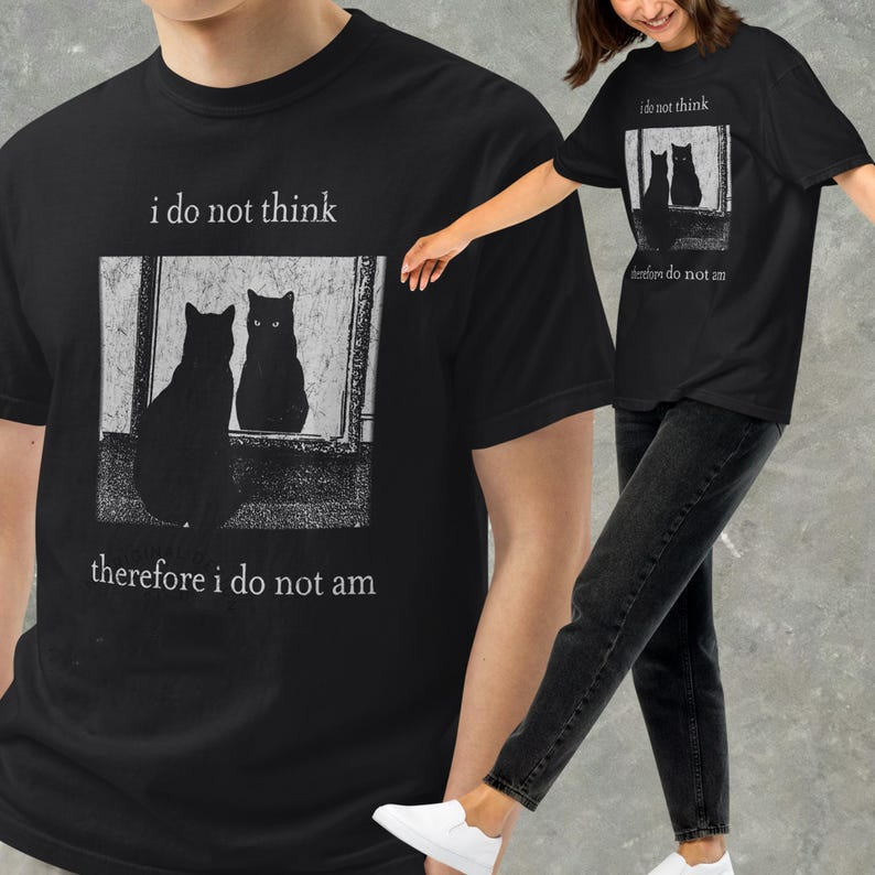 I Do Not Think Therefore I Do Not Am Funny Cat Shirt Grunge Tshirt Vintage Shirt 80s 90s Retro Witchy Shirt Goth Emo Punk Shirt 1764907616720.png