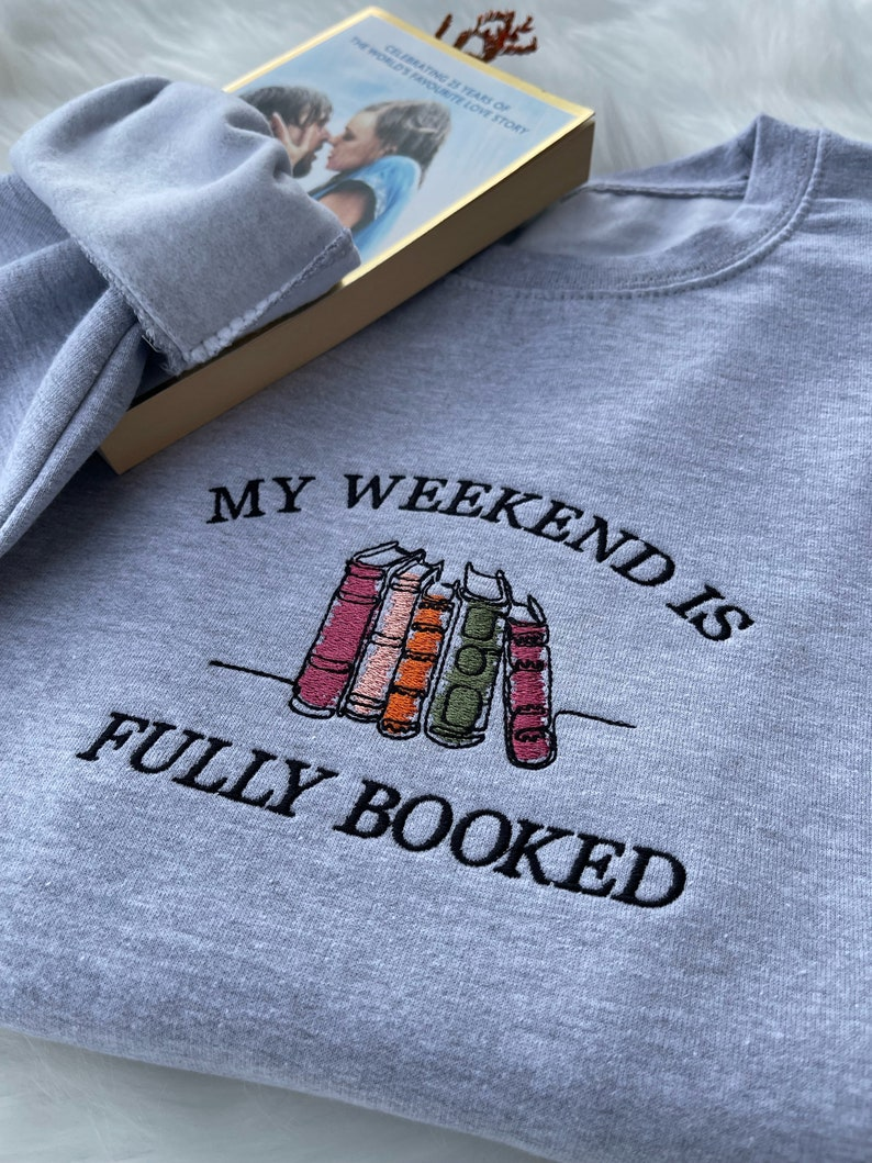My Weekend Is Fully Booked Embroidered Sweatshirt Book Lover Sweatshirt Librarian Gift Reader Gifts Book Lover Bookworm Gift For Reader 1764908306415.png