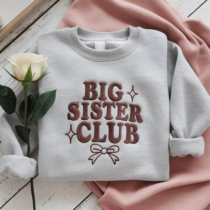 Big Sister Club Embroidered Sweatshirt Sweatshirt For Sibling Announcement Newborn Sister Sweatshirt Baby Shower Gift Gift For Baby 1765183963016.png