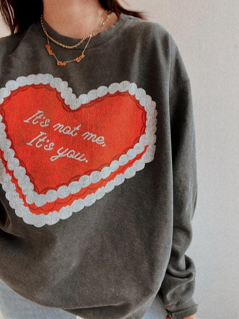 Its Not Me Its You Crewneck Anti Vday Single Valentines Shirt Trendy Aesthetic Valentines Graphic Sweatshirt 1766129297041.png