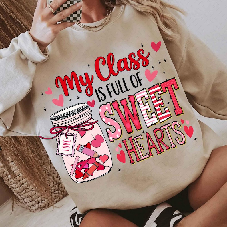 My Class Is Full Sweethearts Shirt Teaching Sweethearts Shirt Valentines Day Shirt Teacher Valentine Shirt Retro Valentine Shirt Cute Teacher 1766548789998.png