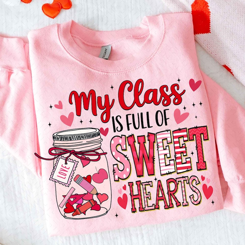 My Class Is Full Sweethearts Shirt Teaching Sweethearts Shirt Valentines Day Shirt Teacher Valentine Shirt Retro Valentine Shirt Cute Teacher 1766548790675.png