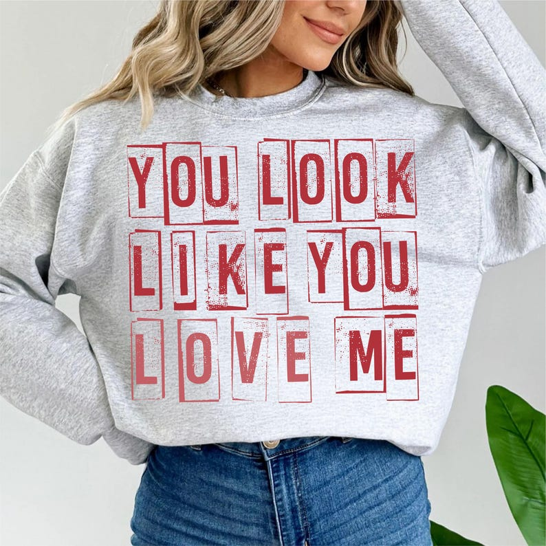 You Look Like You Love Me Shirt Valentines Shirt Love Me Shirt 1767842672208.png