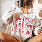 You Look Like You Love Me Shirt Valentines Shirt Love Me Shirt 1767842672235.png