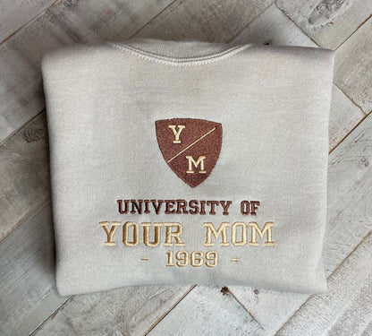 University Of Your Mom Embroidered Sweatshirt- Unisex Sweatshirt - Crewneck 1_29230fd7-c95d-448e-be42-cf845000966b.jpg