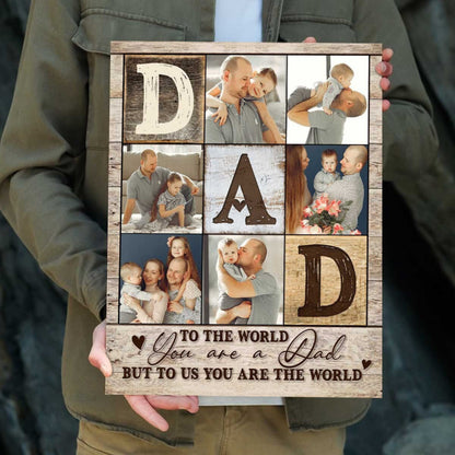 Dad Photo Collage You're The World - Personalized Canvas - Gift For Father, Father's Day, Birthday Gift 1_2c88d358-6c80-455d-b07b-7a3d46747d30.jpg