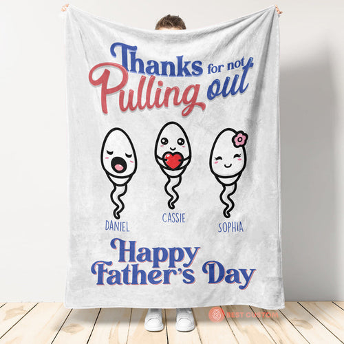 Thanks For Not Pulling Out - Personalized Blanket - Funny, Gift For Dad, Father's Day Gift, Birthday Gift 1_378e999e-71d4-46ef-80a4-af35237aee60.jpg