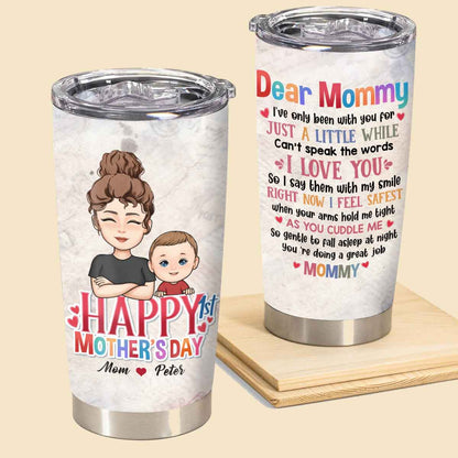 Dear Mommy Happy 1St Mother's Day - Personalized Tumbler - Gift For Soon To Be Mom, Newborn Mom, Mama 1_5bef23af-6447-44bb-b33b-86e5d05eff30.jpg