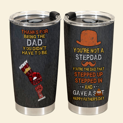 Thanks For Being The Dad You Didn't Have To Be - Personalized Tumbler - Gift For Bonus Dad, Stepdad, Father's Day, Birthday Gift 1_5ece7ec8-1e7f-4523-bb8d-e867d51ee4b4.jpg