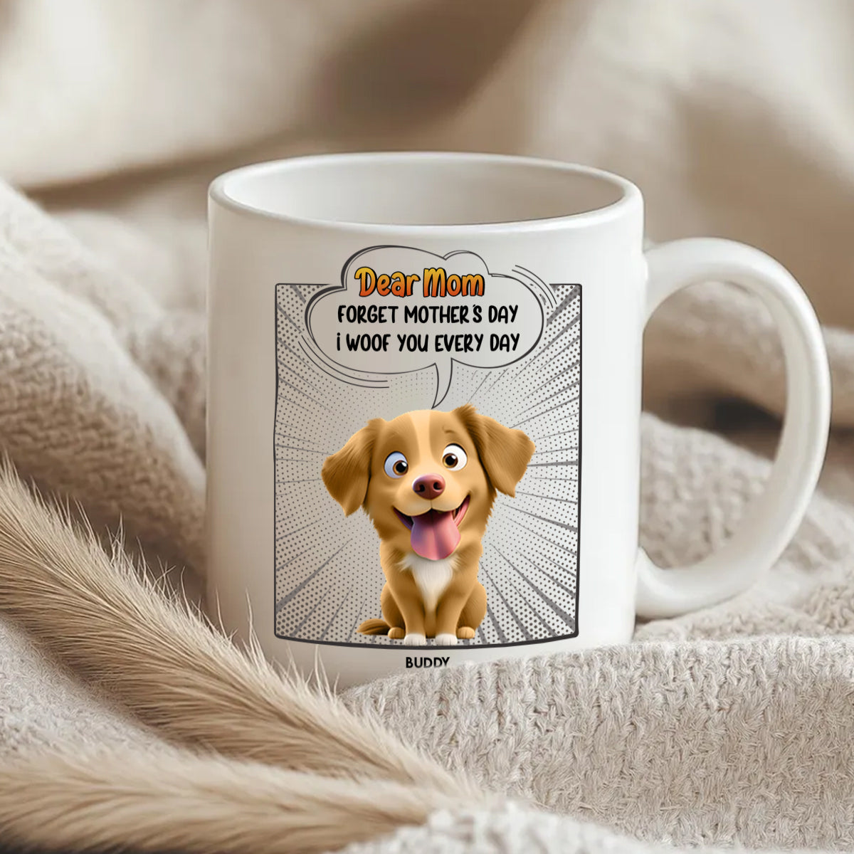 Forget Mother's Day - We Woof You Everyday - Personalized Mug