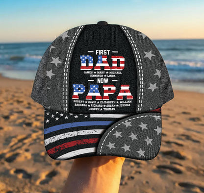 First Dad Now Papa - Personalized Custom Classic Cap