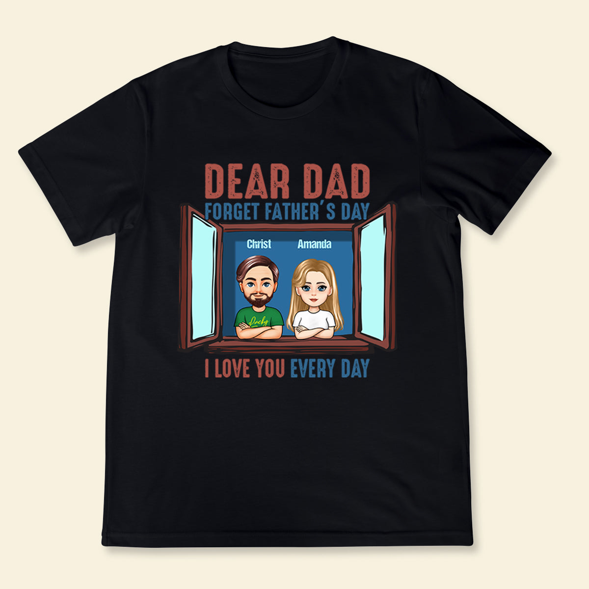 Dear Dad, I Love You Every Day - Personalized Apparel - Gift For Father, Grandpa, Father's Day 1_7455e641-1d9e-4770-a2eb-7d1f114f11ed.jpg