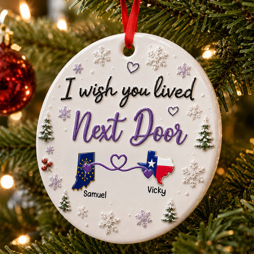 I Wish We Lived Closer Ornament - Real 3D Raised Ornament