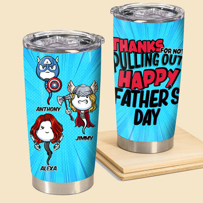 Multiverse Thanks For Not Pulling Out - Personalized Tumbler - Father's Day, Funny, Birthday Gift For Dad, Husband 1_a5391e6b-0c4f-4ea1-a547-234e5b1fa8ae.jpg