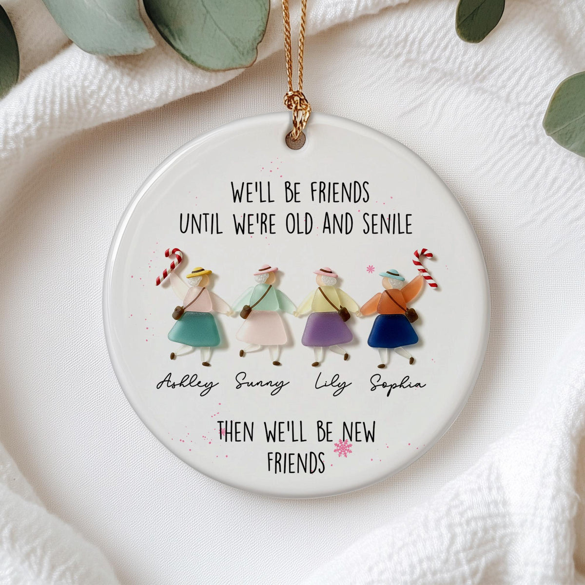 Personalized We'll Be Friends Until We're Old And Senile Sea Glass Effect Christmas Ornament with 2-6 Names, Christmas Gift for Friends 1dce30a1-72e8-489e-af30-6c395ec60280-6.jpg
