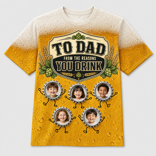 To Dad – The Reasons You Drink Photo AOP Tee - Hero