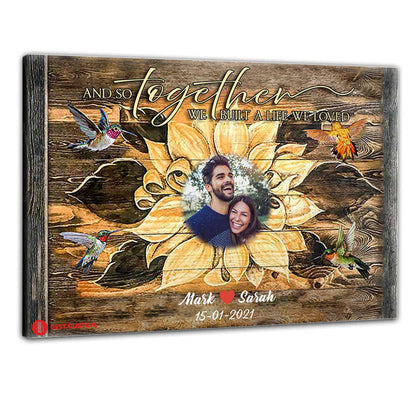 And So Together We Built A Life We Loved, Sunflower - Personalized Photo Canvas - Gift For Couple 26_1_ed50567c-a37a-488d-89e9-ee81ba679fec.jpg
