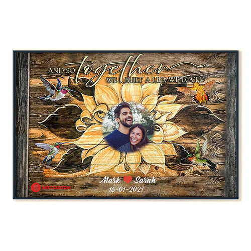 And So Together We Built A Life We Loved, Sunflower - Personalized Photo Canvas - Gift For Couple 26_2_258cf609-21d2-47c9-a084-daafd622a6d0.jpg