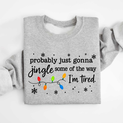 Christmas Jingle Song Sweatshirt, Probably Just Gonna Jingle Some Of The Way I'm Tired Christmas tShirt,Funny Holiday Shirt,Xmas Long Sleeve 28a76cfd-ae14-4b2b-9af0-5e4659813efb-2.png