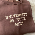 University Of Your Mom Embroidered Sweatshirt- Unisex Sweatshirt 2_238e3414-61f2-4836-b4bc-640d469225fc.jpg