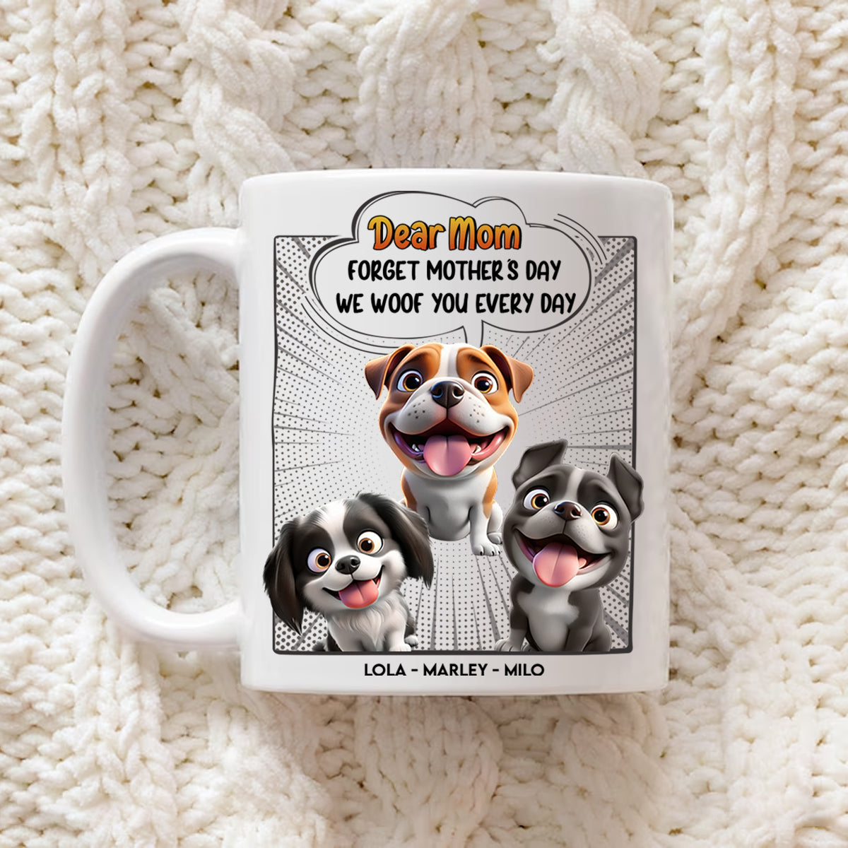 Forget Mother's Day - We Woof You Everyday - Personalized Mug