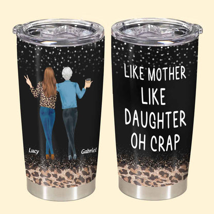 Like Mother Like Daughter, Mother's Day - Drunk Woman Tumbler - Gift For Mom 2_4e5011ab-a646-4e7f-bbc4-1ab6c0c45284.jpg
