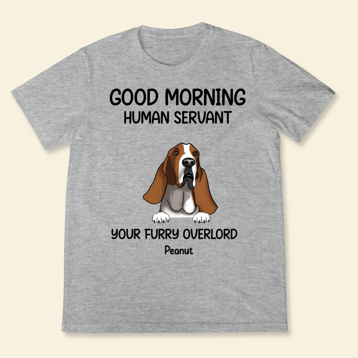 Good morning, Human Servant Your Furry Overlord Here Personalized T-Shirt Perfect Gift For Dog Lovers Dog Mom Dog Dad 2_9bf5aa66-f7be-40fb-bbc6-898ab1ed356e.png