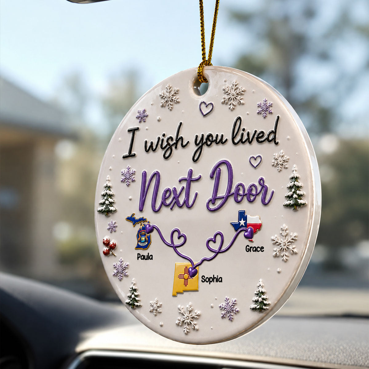 I Wish We Lived Closer Ornament - Real 3D Raised Ornament