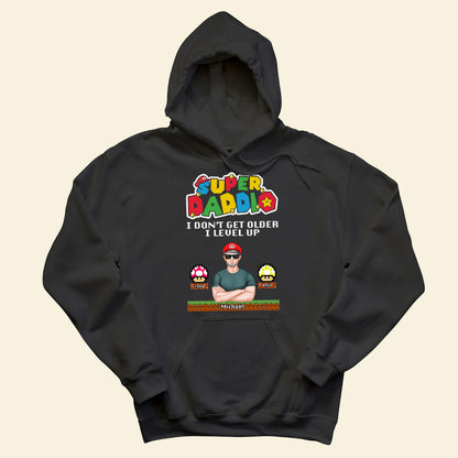 Super Daddio I Don't Get Older i Level Up - Personalized Apparel - Gift For Father, Daddy, Dad, Father's Day 2_c3dbea78-5db9-4783-b21a-7015cd970516.jpg