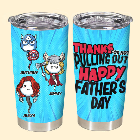 Multiverse Thanks For Not Pulling Out - Personalized Tumbler - Father's Day, Funny, Birthday Gift For Dad, Husband 2_f734d40c-b587-4702-9764-b77df1fb3776.jpg